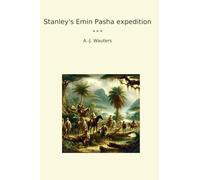 Stanley's Emin Pasha expedition (Classic Books)