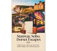 Stanway, Soho, Dorset Escapes Travel Guide 2025: Where to Stay, What to Do, Local Food, Hidden Villages, and Weekend Getaways