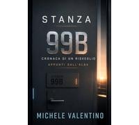 Stanza 99B - Cronaca di un risveglio: Appunti dall'alba