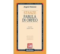 Stanze - Fabula di Orfeo: Edizione integrale commentata (GUM - Grande Universale Mursia)
