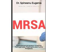 Staphylococcus aureus: Unveiling Pathogenesis, Treatment, and Future Prospects (Medical care and health)