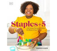 Staples+5: 100 Simple Recipes to Make the Most of Your Pantry