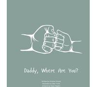 Staples, Hazel - Daddy, Where Are You?: A child's guide to understanding the death of a father and the ability to still feel loved by those we have lost. (0001)