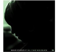 Mavis Staples - If All I Was Was Black (180 Gram, Includes Download) [VINYL]