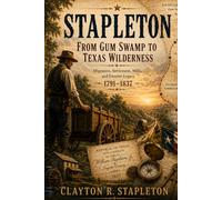 Stapleton: From Gum Swamp to Texas Wilderness: 2 (Stapleton: From England to America)