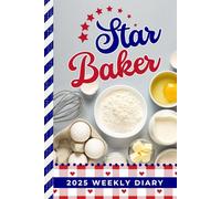 Star Baker: 2025 Weekly Diary / 6x9 Dated Personal Organizer / Daily Schedule With To Do List - Note Section - Habit Tracker / Funny Quote - British Baking Show Gifts