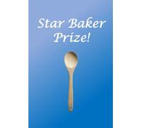 Star Baker Prize: Funny baking themed blank lined journal notebook gift ideas unique gifts for bakers, gifts for a baker, gift for a baker maker, gifts for bread bakers,