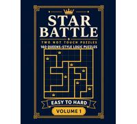 Star Battle: Two Not Touch Puzzles for Adults: 160 Queens-Style Logic Puzzles from Easy to Hard, 8x8 to 10x10 Grids, Four Puzzles Per Page, Answers in Back