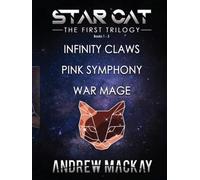 Star Cat: The First Trilogy (Books 1 - 3: Infinity Claws, Pink Symphony, War Mage): The Science Fiction & Fantasy Adventure Box Set