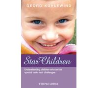 Star Children: Understanding Children Who Set Us Special Tasks and Challenges