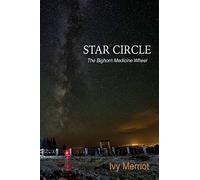 Star Circle: The Bighorn Medicine Wheel