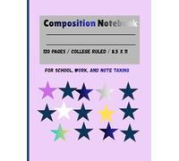 Star Composition notebook: College Ruled | 8.5 in x 11 in , 215.90 mm x 279.40 mm | 120 Pages | For School, Work, and Note Taking , Writing Journal | Lined Notebook