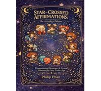 Star-Crossed Affirmations The Astrology Edition: Disappointing Horoscopes & Cynical Mantras for Every Zodiac Sign
