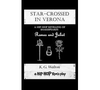 Star-Crossed in Verona: A Hip-Hop Retelling of Shakespeare's Romeo and Juliet (1)