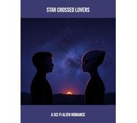 Star Crossed Lovers: A Sci Fi Alien Romance