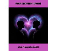 Star Crossed Lovers: A Sci-Fi Alien Romance