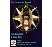 Star Crossed Serpent I: Volume I - Origins: Evan John Jones 1966-1998 - The Legend of Tubal Cain