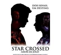 Star Crossed ( Star Crossed - Amor em Jogo )