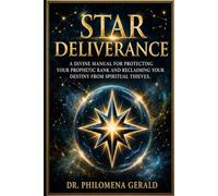 STAR DELIVERANCE: A Divine Manual for Protecting Your Prophetic Rank and Reclaiming Your Destiny from Spiritual Thieves