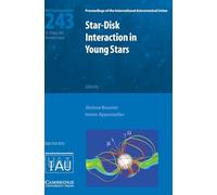 Star-Disk Interaction in Young Stars (IAU S243): Proceedings of the 243th Symposium of the International Astronomical Union Held in Grenoble, France ... Astronomical Union Symposia and Colloquia)