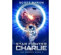 Star Fighter Charlie: The Dragon Mage Book 5