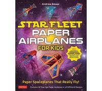 Star Fleet Paper Airplanes for Kids : Paper Spaceplanes That Really Fly!