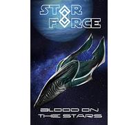 Star Force: Blood on the Stars (Star Force Universe)