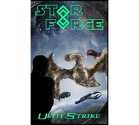 Star Force: Uriti Strike (Star Force Universe)