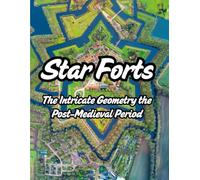 Star Forts: The Intricate Geometry of the Post-Medieval Period
