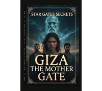 Star Gates Secrets Giza: The Mother Gate: book seven (The Star Gates Cycle: The Complete Saga)