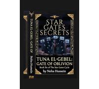 Star Gates Secrets Tuna El-Gebel - Gate of Oblivion (The Star Gates Cycle: The Complete Saga)