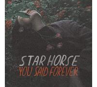 Star Horse - You Said Forever (VINYL) [VINYL]