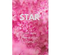STAR Interview Preparation Journal: A portfolio to help you organize and prep for your job interviews
