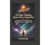 Star Magic: A Practical Guide to Starseed Activation, Manifestation & Cosmic Guidance Rituals (The Cosmic Magic Handbook Series)