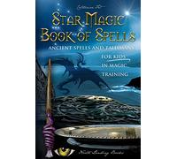 Star Magic Book of Spells: Ancient Spells and Talismans for Kids in Magic Training