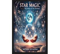 Star Magic: Harness the Power of the Universe (Apophis's Magick)