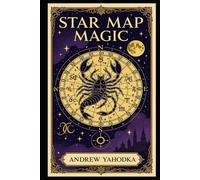 Star Map Magic: Astrological Rituals and Star Reading (Witch's Practice)