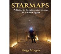 Star Maps: A Guide to Religious Astronomy in Ancient Egypt