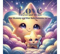 Star Mommy and Star Baby: Lessons on Love: Love Forever and Always