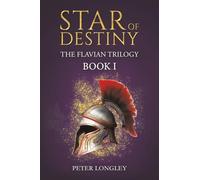 Star of Destiny: The Flavian Trilogy: Book I
