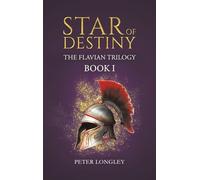 Star of Destiny: The Flavian Trilogy: Book I
