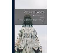 Star of Jacob; the Story of the Venerable Francis Libermann, Founder of the Congregation of the Holy Ghost and of the Immaculate Heart of Mary