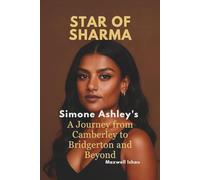 STAR OF SHARMA: SIMONE ASHLEY'S RISE TO GLOBAL FAME: A journey from Camberley to bridgerton and beyond