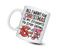 Star Online Funny Teacher Christmas Mug “All I Want is My Students to Stop Saying 6 7” Meme Gift, 11oz Ceramic Coffee Cup, Secret Santa Presents for Teachers & Colleagues (67 Meme)