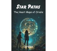 Star Paths: The Heart Maps of Orialis