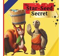 Star-Seed Secret: A Magical Adventure: A Storybook that Teaches Friendship and Patience: For All Ages