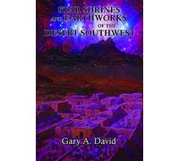 Star Shrines And Earthworks Of The Desert Southwest: