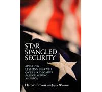 Star Spangled Security: Applying Lessons Learned over Six Decades Safeguarding America