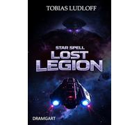 Star Spell - Lost Legion: A Space Opera Adventure