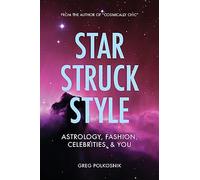 Star Struck Style: Astrology, Fashion, Celebrities and You